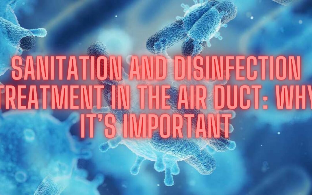 Sanitation and disinfection treatment in the air duct: why it’s important